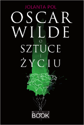 Oscar Wilde o sztuce i życiu